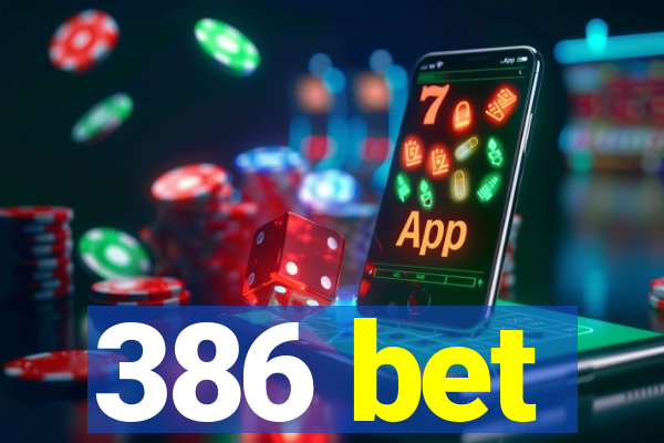 386 bet